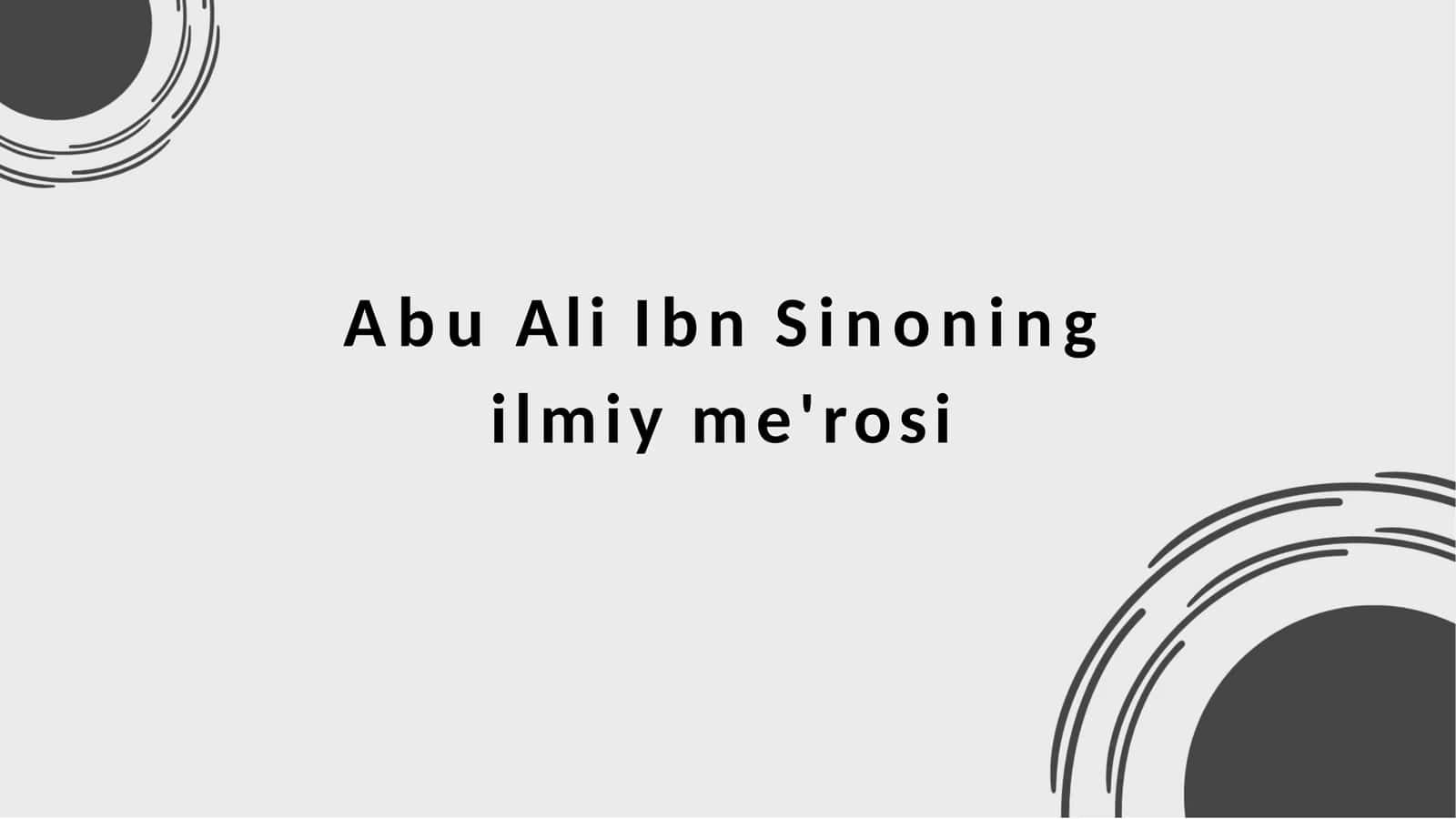 Abu Ali Ibn Sinoning ilmiy me'rosi