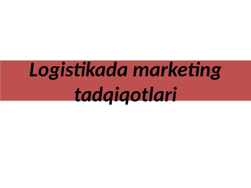 Logistika va marketing tadqiqotlari