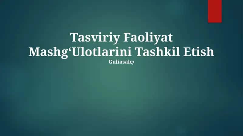 Tasviriy Faoliyat MashgʻUlotlarini Tashkil Etish