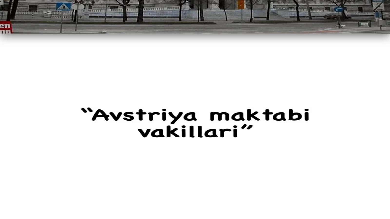 Avstriya maktabi - iqtisodiy nazariyada 19-asrning 80-yillarida Avstriyada vujudga kelgan yoʻnalish