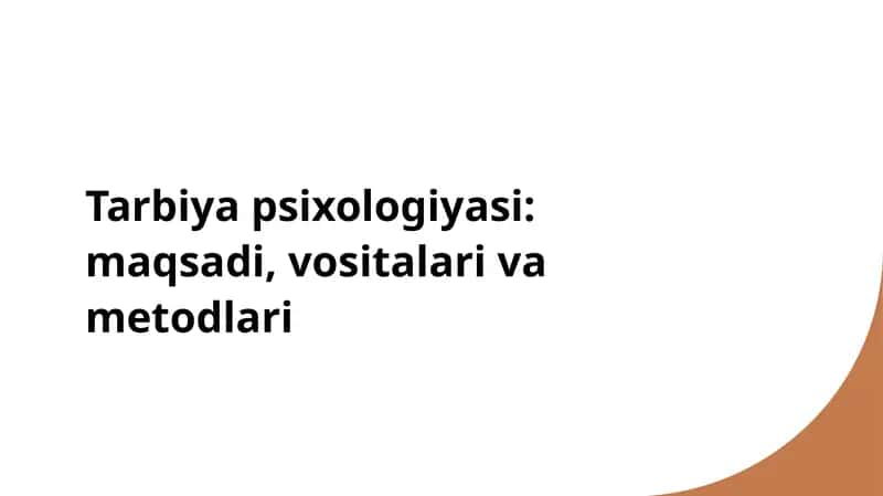 Tarbiya Psixologiyasi: Maqsadi, Vositalari va Metodlari