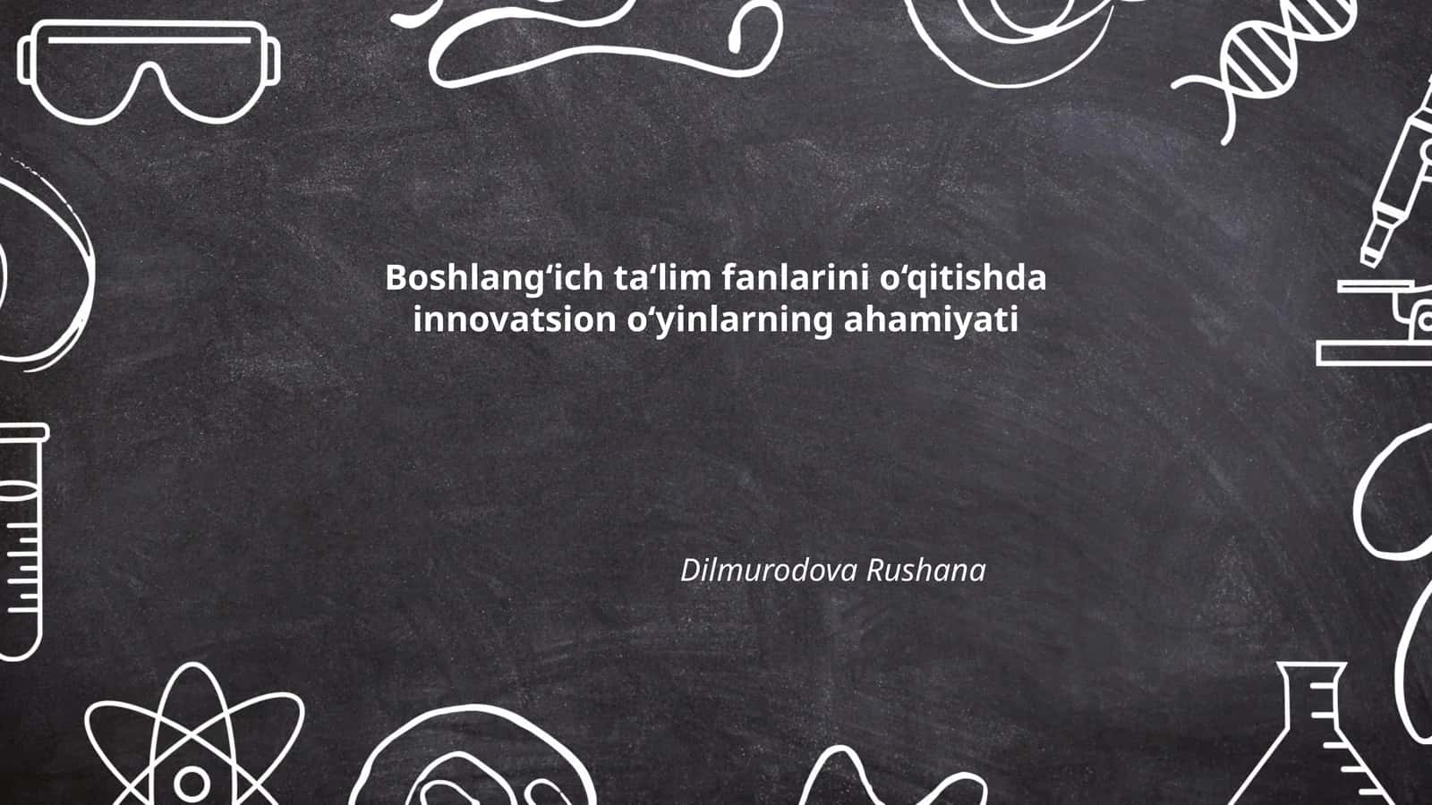 Boshlang‘ich ta‘lim fanlarini o‘qitishda innovatsion o‘yinlarning ahamiyati