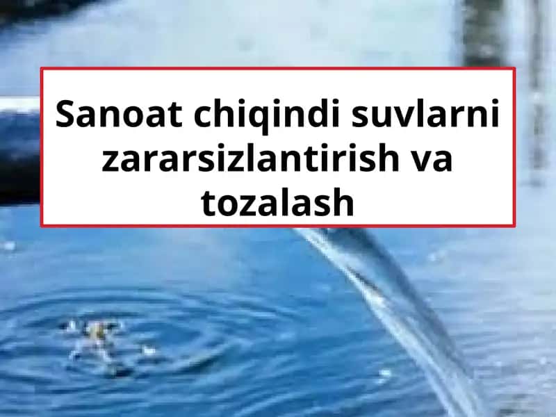 Sanoat chiqindi suvlarni zararsizlantirish va tozalash