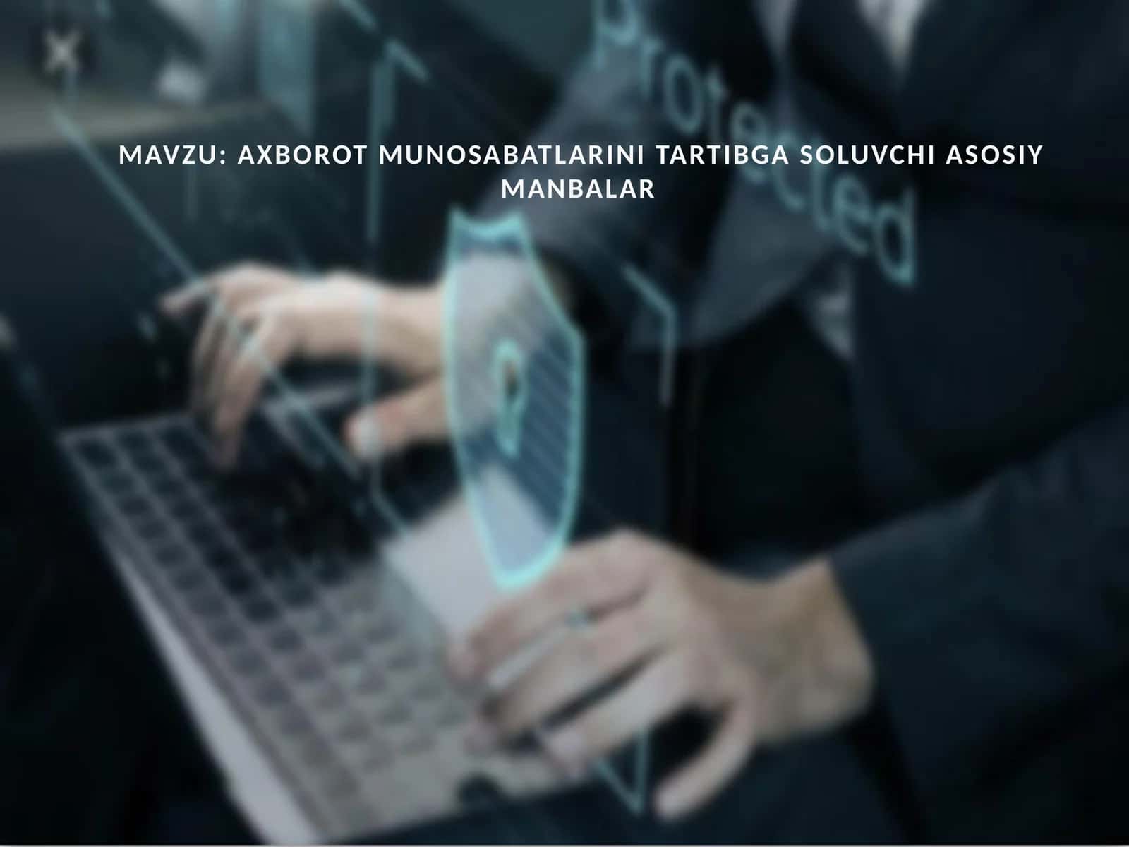 AXBOROT MUNOSABATLARINI TARTIBGA SOLUVCHI ASOSIY MANBALAR