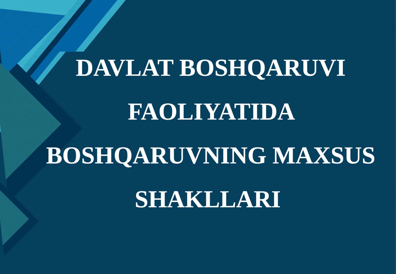 DAVLAT BOSHQARUVI FAOLIYATIDA BOSHQARUVNING MAXSUS SHAKLLARI