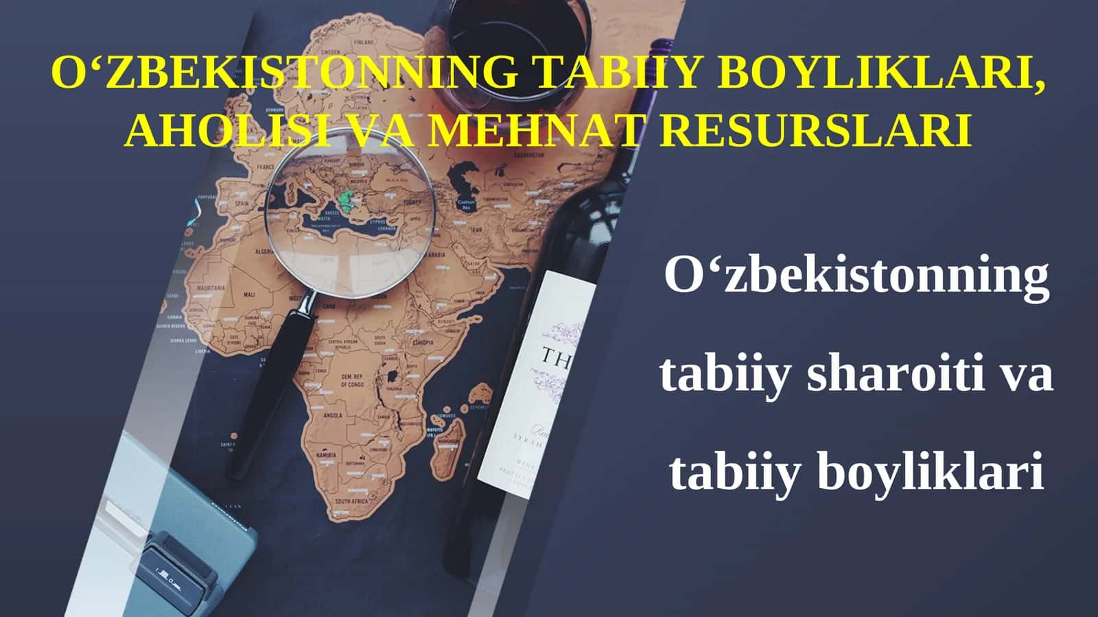 O‘ZBEKISTONNING TABIIY BOYLIKLARI, AHOLISI VA MEHNAT RESURSLARI