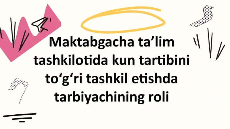 Maktabgacha ta’lim tashkilotida kun tartibini to‘g‘ri tashkil etishda tarbiyachining roli