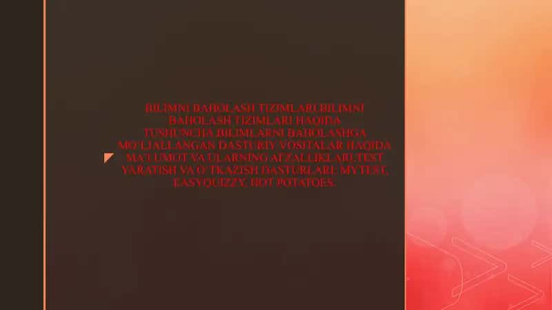 BILIMNI BAHOLASH TIZIMLARI.BILIMNI BAHOLASH TIZIMLARI HAQIDA TUSHUNCHA.BILIMLARNI BAHOLASHGA MO‘LJALLANGAN DASTURIY VOSITALAR HAQIDA MA’LUMOT VA ULARNING AFZALLIKLARI.TEST YARATISH VA O‘TKAZISH DASTURLARI: MYTEST, EASYQUIZZY, HOT POTATOES.