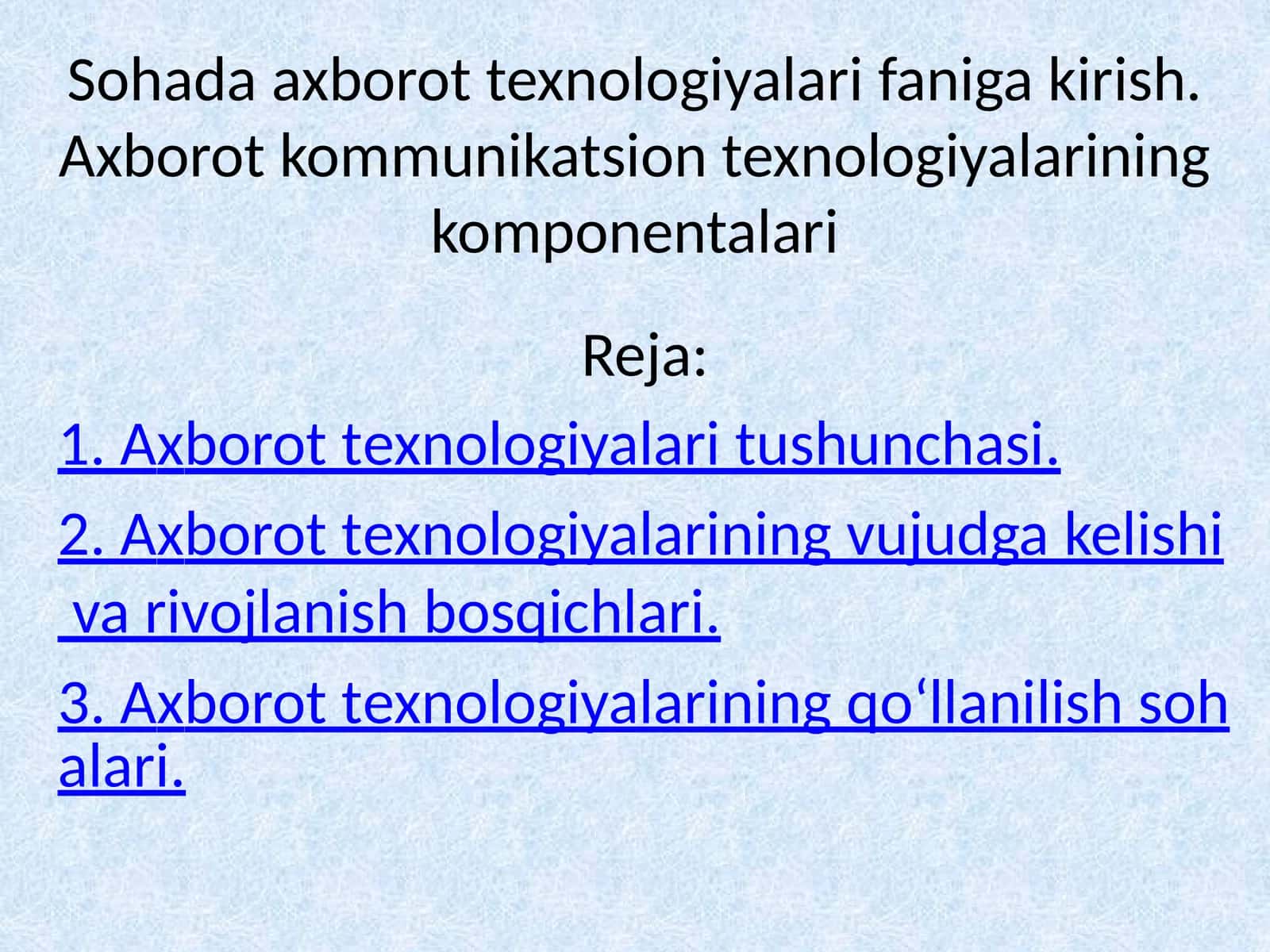 Sohаdа axborot texnologiyalari fanigа kirish. Axborot-kommunikatsiya texnologiyalarining komponentlari