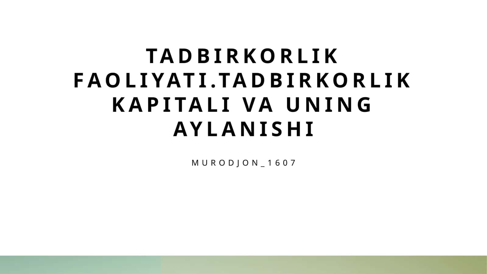 Tadbirkorlik faoliyati.Tadbirkorlik kapitali va uning aylanishi