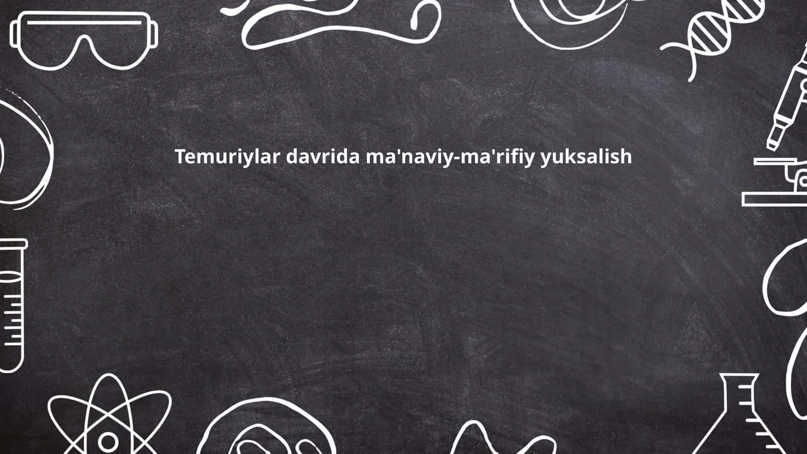 Temuriylar davrida ilm-fan va san'atning rivojlanishi