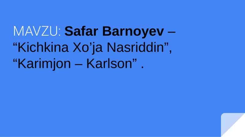 Safar Barnoyev– “Kichkina Xo’ja Nasriddin”, “Karimjon – Karlson”