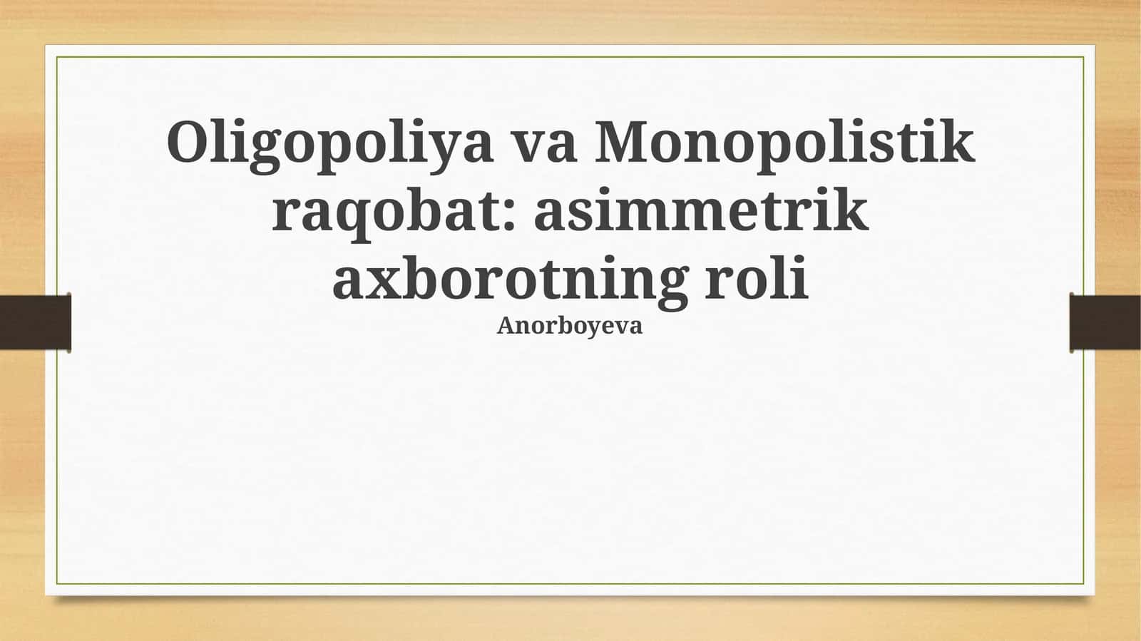 Oligopoliya va Monopolistik raqobat: asimmetrik axborotning roli