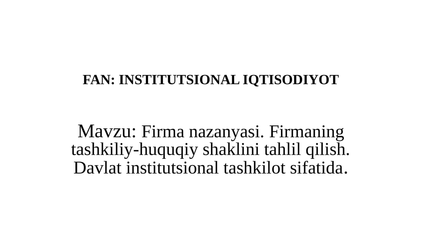 Firma nazanyasi. Firmaning tashkiliy-huquqiy shaklini tahlil qilish. Davlat institutsional tashkilot sifatida