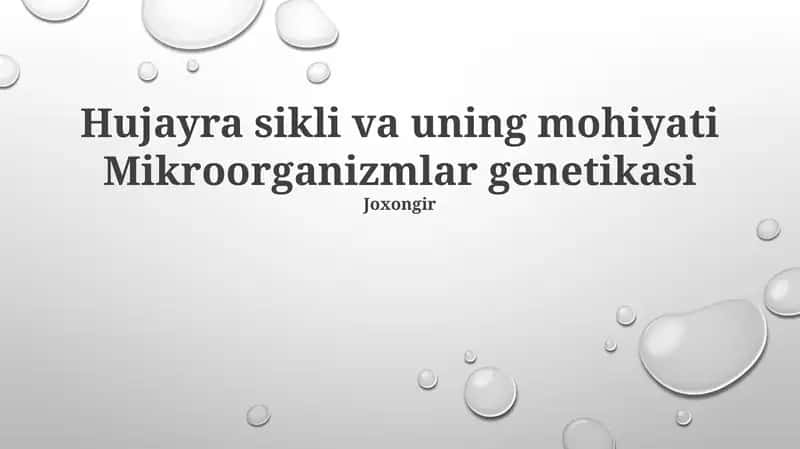 Hujayra sikli va uning mohiyati Mikroorganizmlar genetikasi