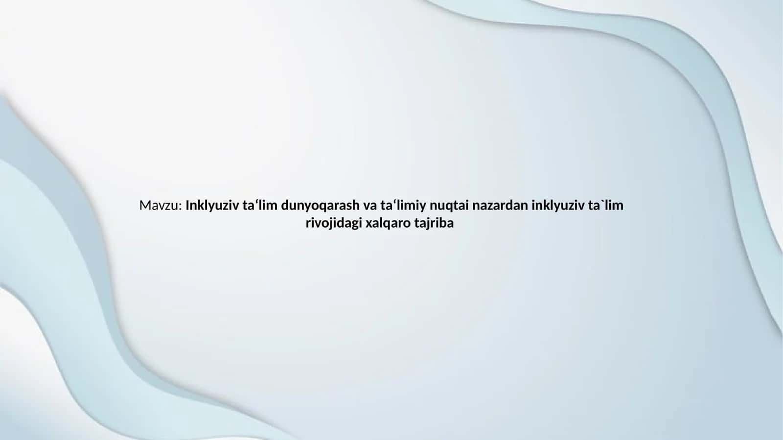 Inklyuziv ta‘lim dunyo qarash va ta‘limiy nuqtai nazardan inklyuziv ta`lim rivojidagi xalqaro tajriba