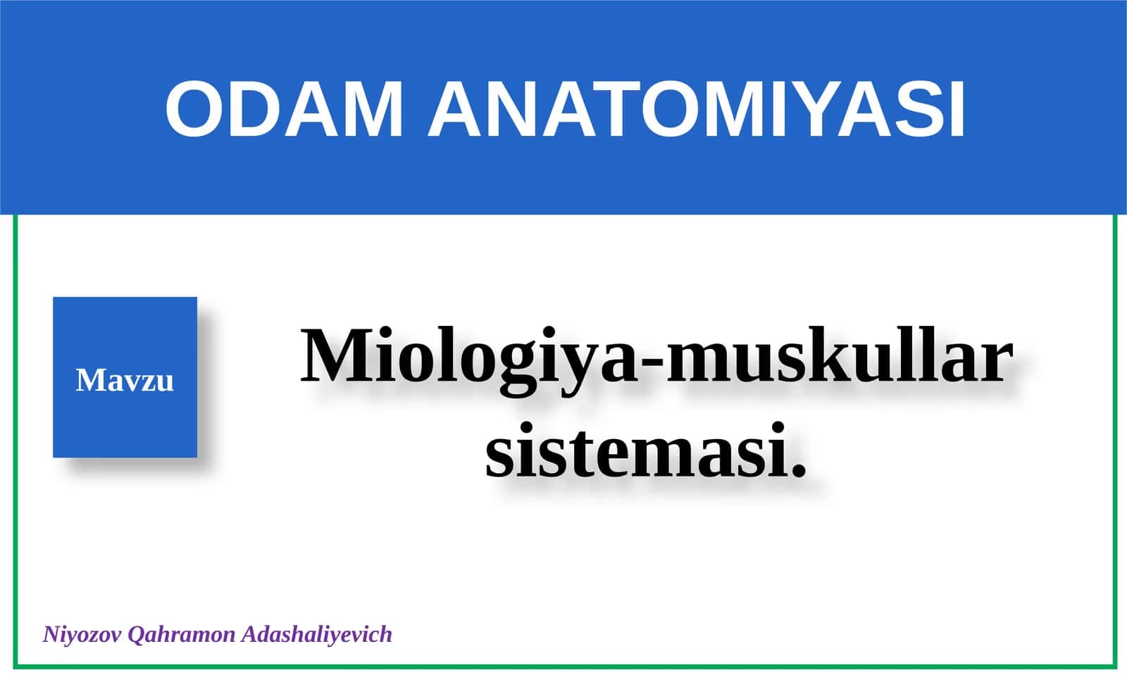 Miologiya-muskullar sistemasi.  ODAM ANATOMIYASI