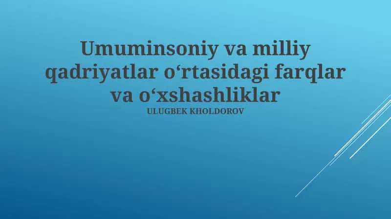 Umuminsoniy va milliy qadriyatlar o‘rtasidagi farqlar va o‘xshashliklar