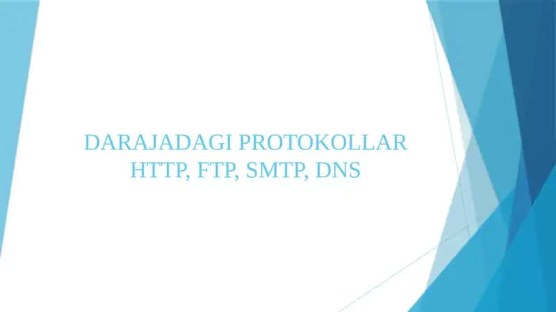 DARAJADAGI PROTOKOLLAR HTTP, FTP, SMTP, DNS