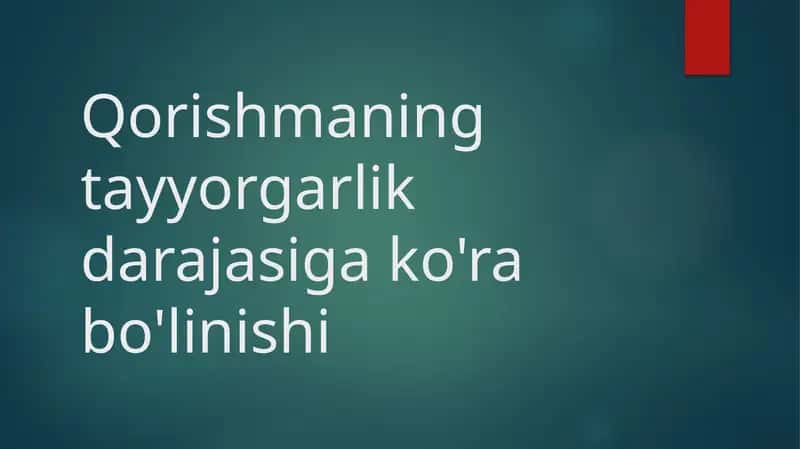 Qorishmaning tayyorgarlik darajasiga ko'ra bo'linishi