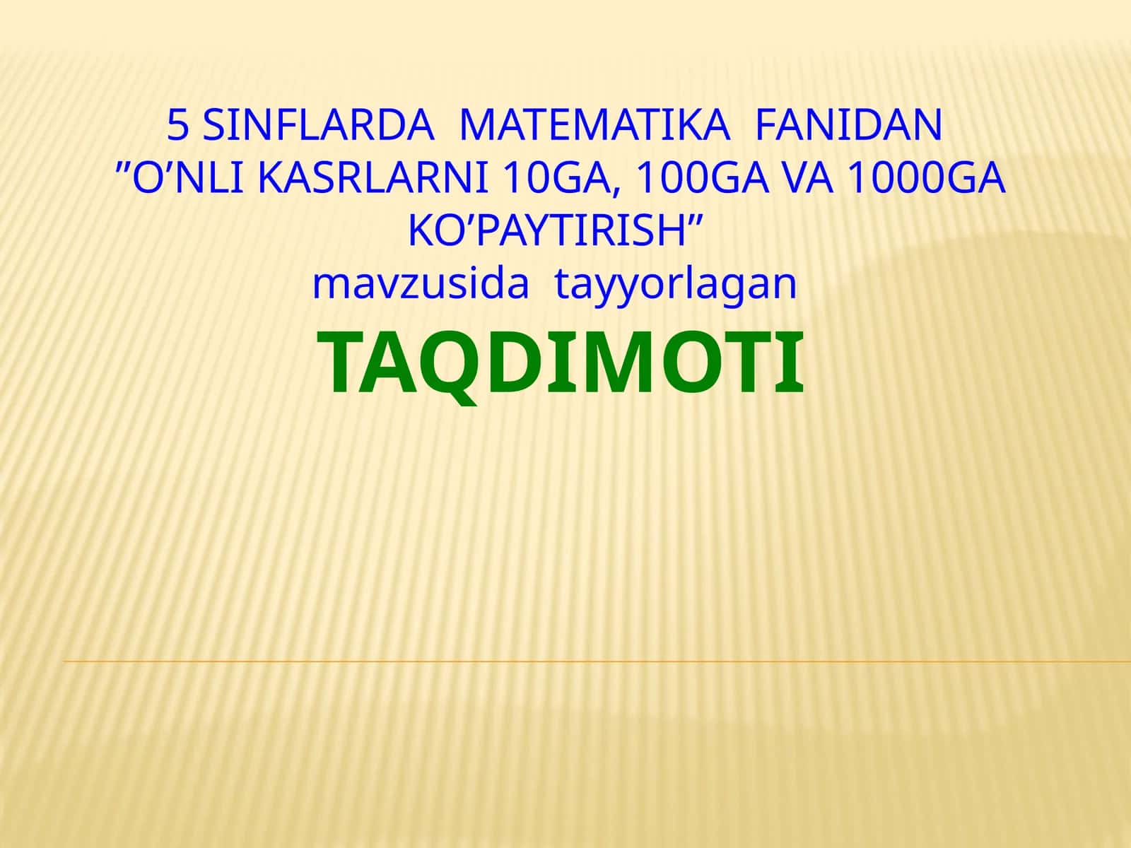 O`nlikasrlarni10ga, 100ga, 1000ga KO’PAYTIRISH