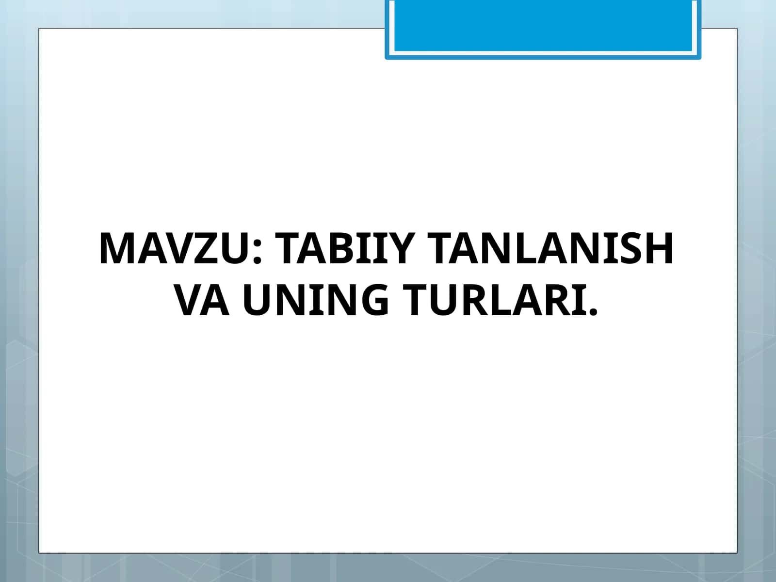 TABIIY TANLANISH VA UNING TURLARI