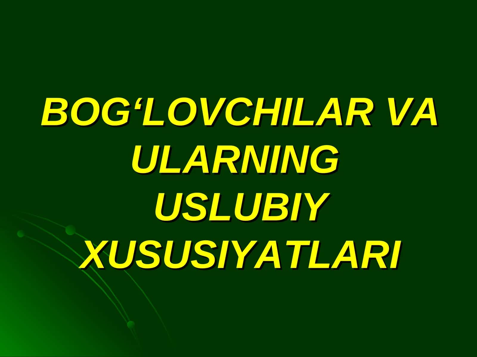 BOG‘LOVCHILAR VA ULARNINGUSLUBIY XUSUSIYAТLARI