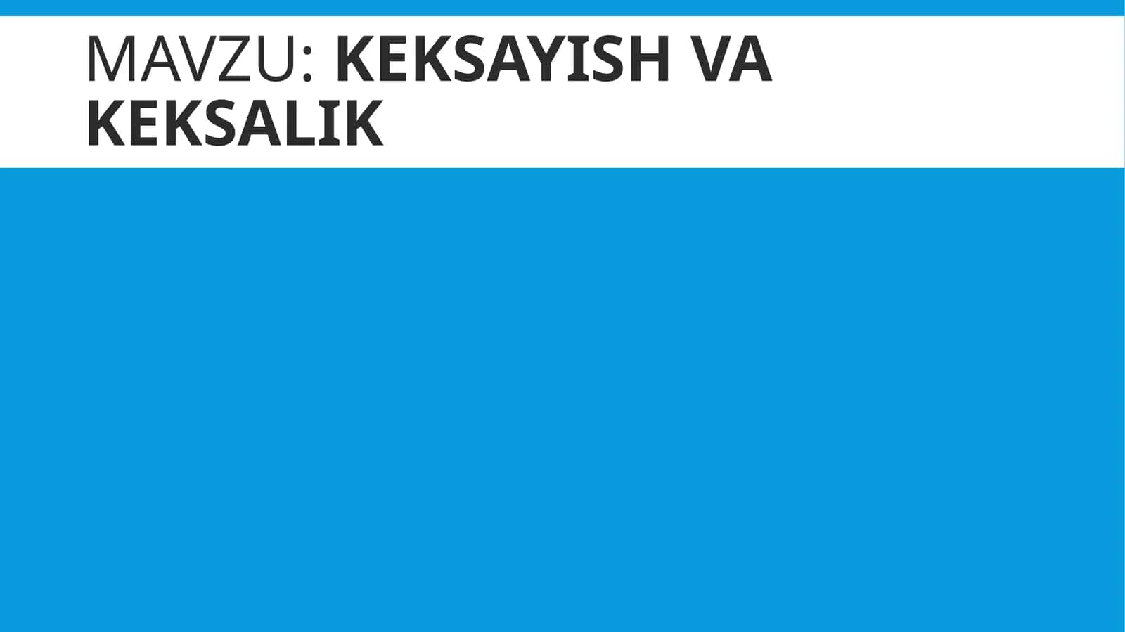 KEKSAYISH VA KEKSALIK