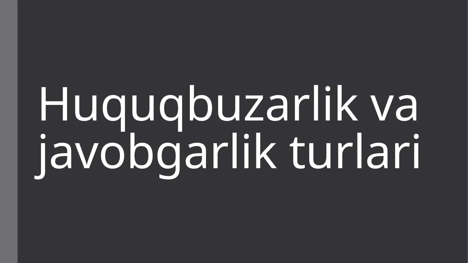 Huquqbuzarlik va javobgarlik turlari