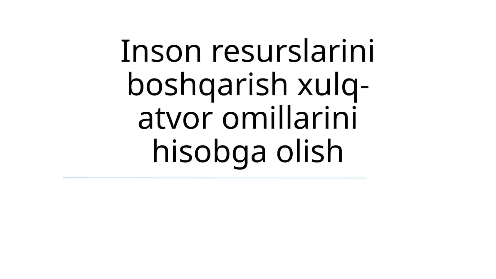 Inson resurslarini boshqarish xulq-atvor omillarini hisobga olish