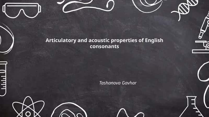Articulatory and acoustic properties of English consonants