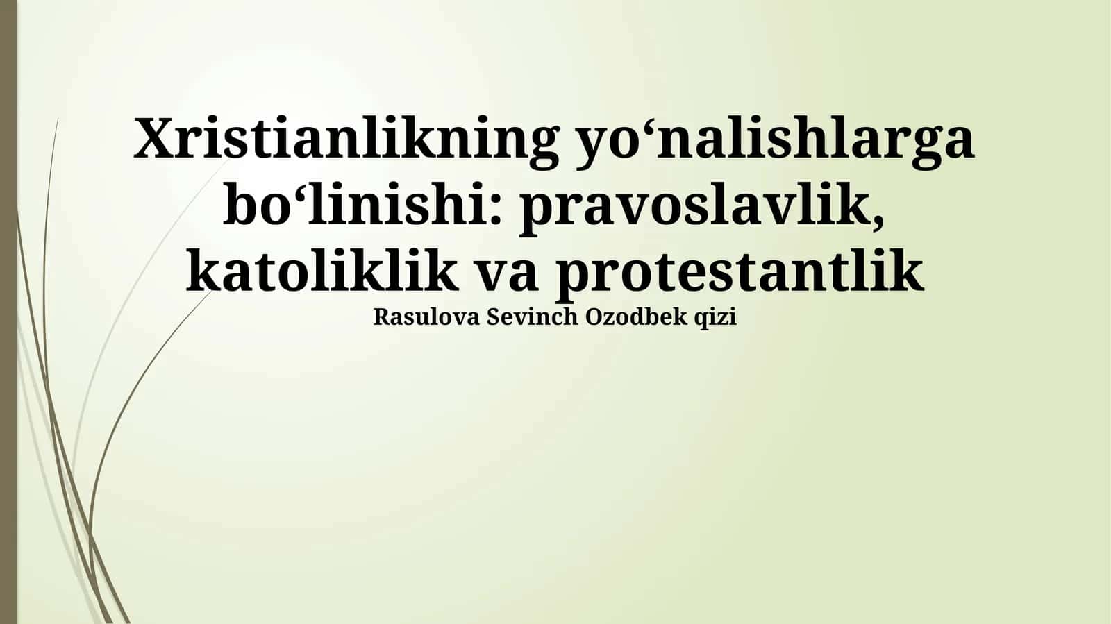 Xristianlikning yo‘nalishlarga bo‘linishi: pravoslavlik, katoliklik va protestantlik