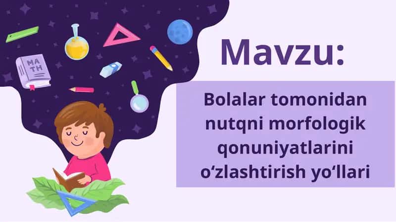 "Bolalar tomonidan nutqning morfologik qonuniyatlarini o‘zlashtirish yo'llari" mavzusida prezintatsi