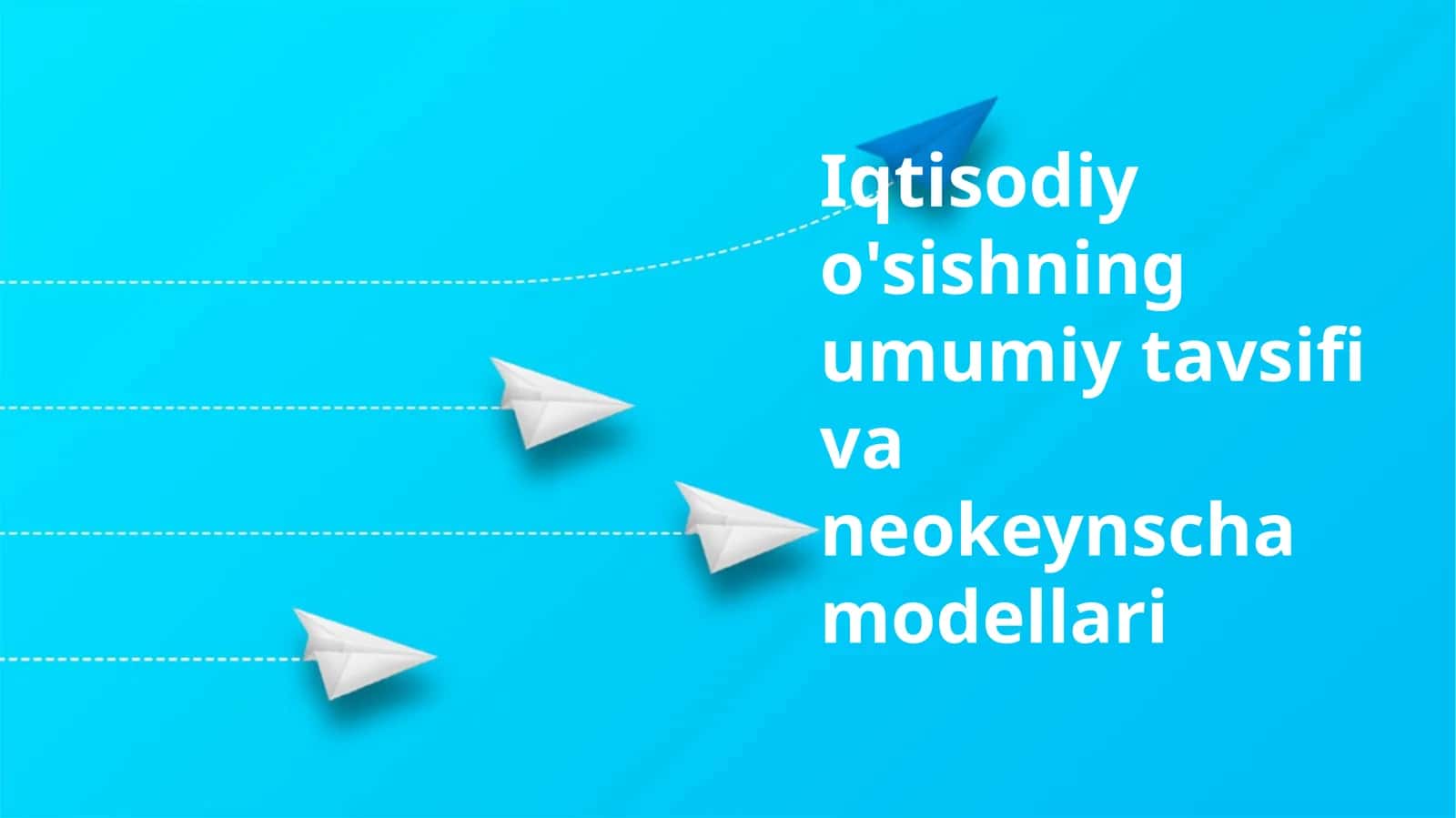 Iqtisodiy o'sishning umumiy tavsifi va neokeynscha modellari