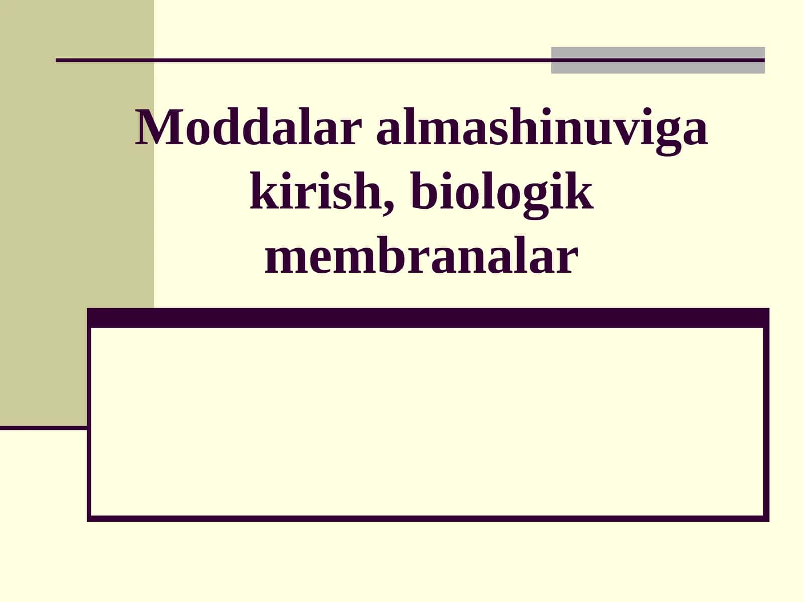 Moddalar almashinuviga kirish, biologik membranalar