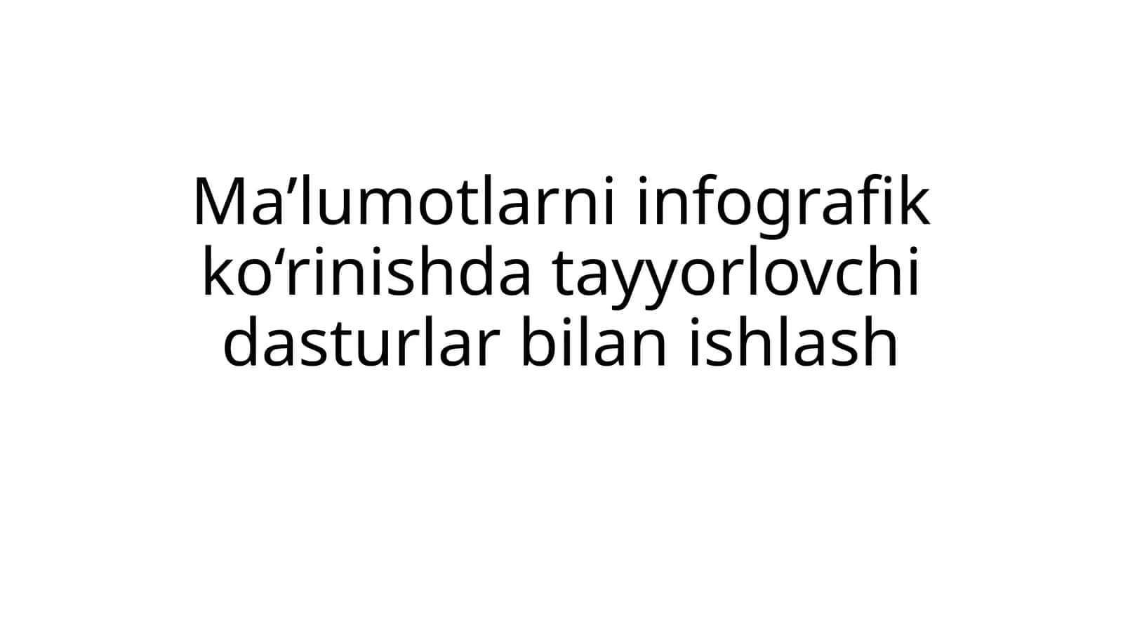 Ma’lumotlarni infografik ko‘rinishda tayyorlovchi dasturlar bilan ishlash