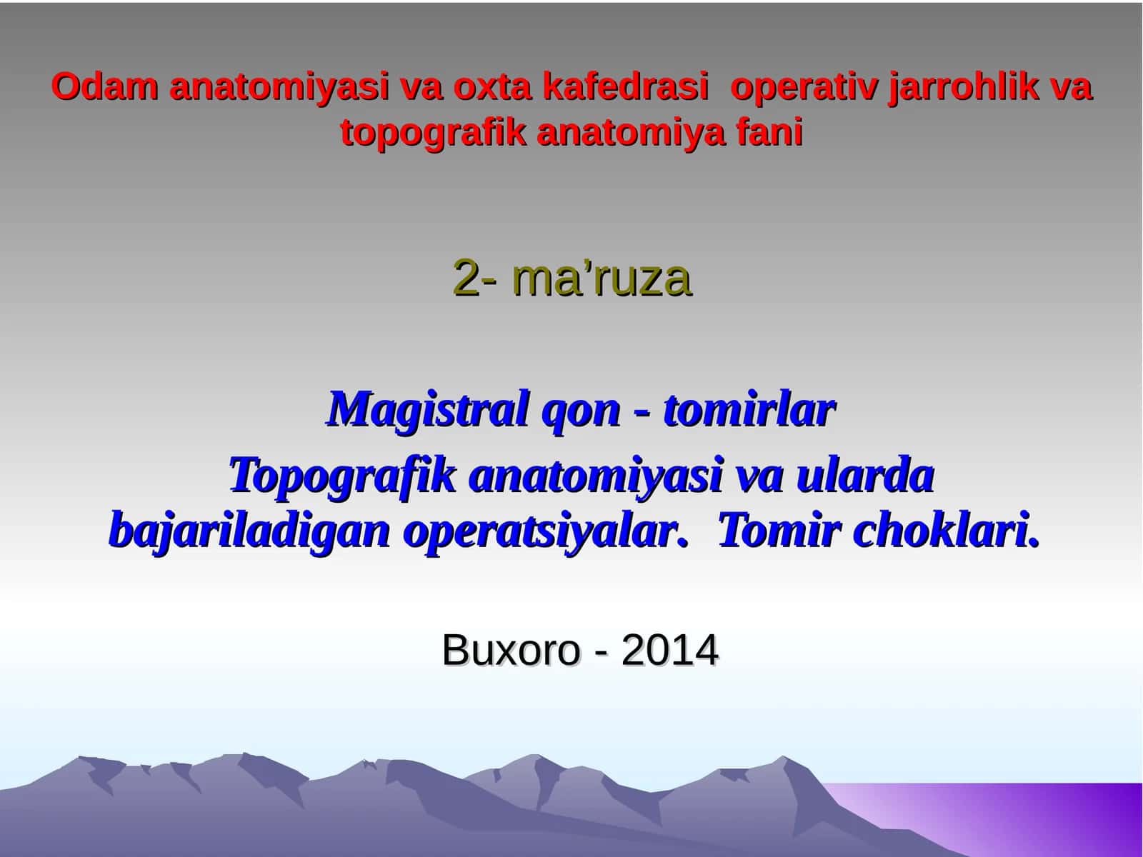 Odam anatomiyasi va oxta kafedrasi operativ jarrohlik va topografik anatomiya fani2- ma’ruza