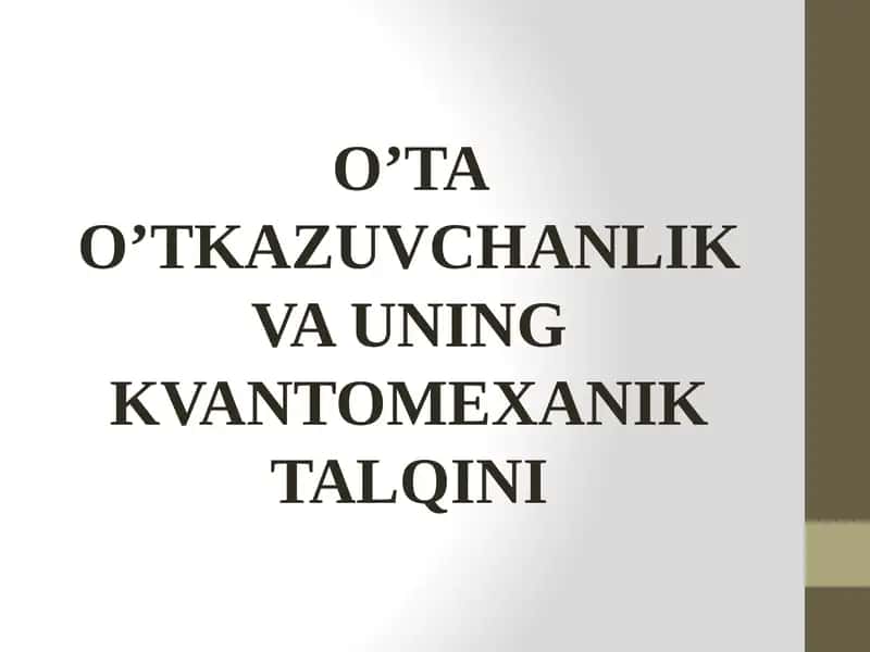 O’TA O’TKAZUVCHANLIK VA UNING KVANTOMEXANIK TALQINI