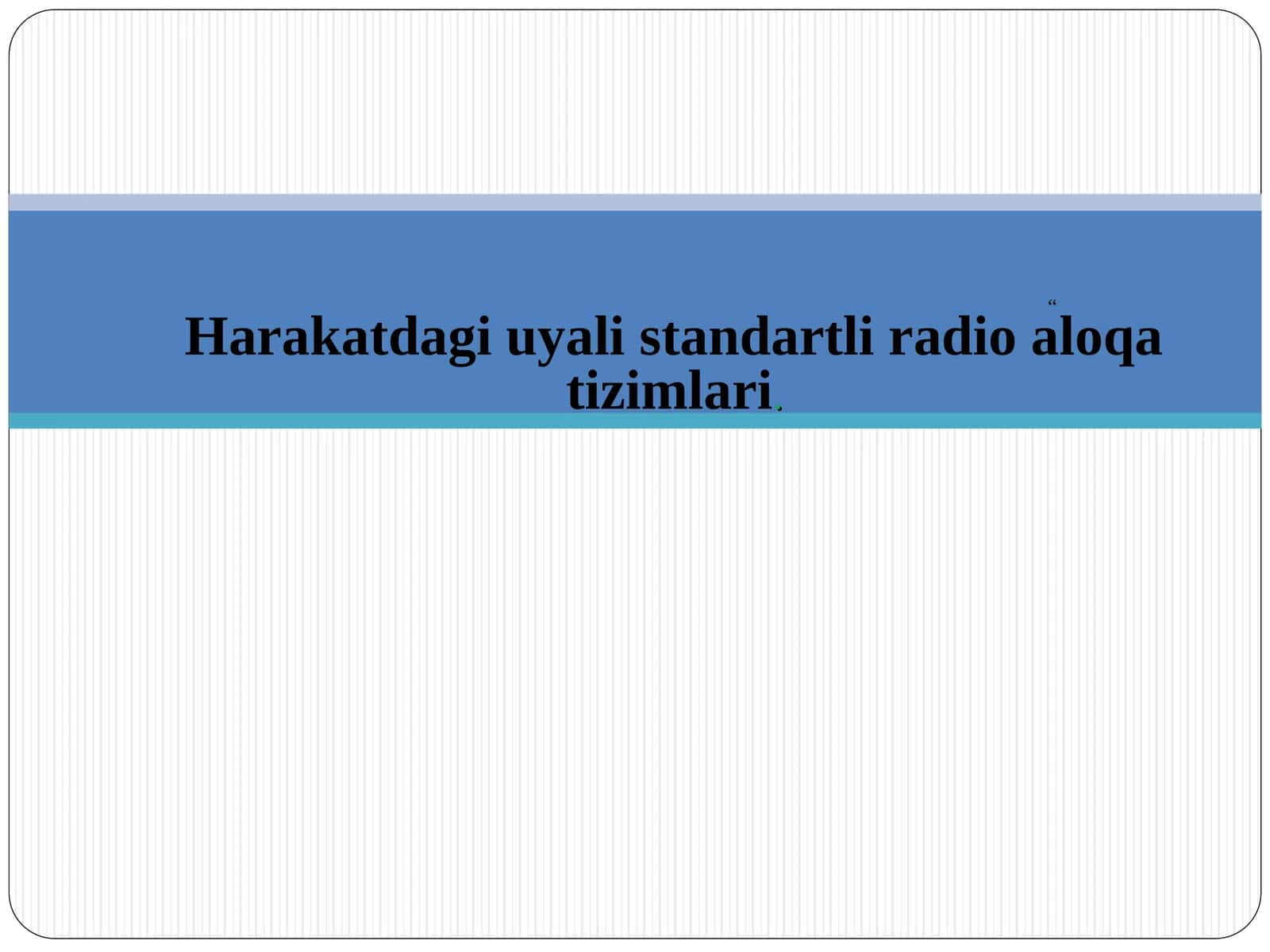 Harakatdagi uyali standartli radio aloqa tizimlari.
