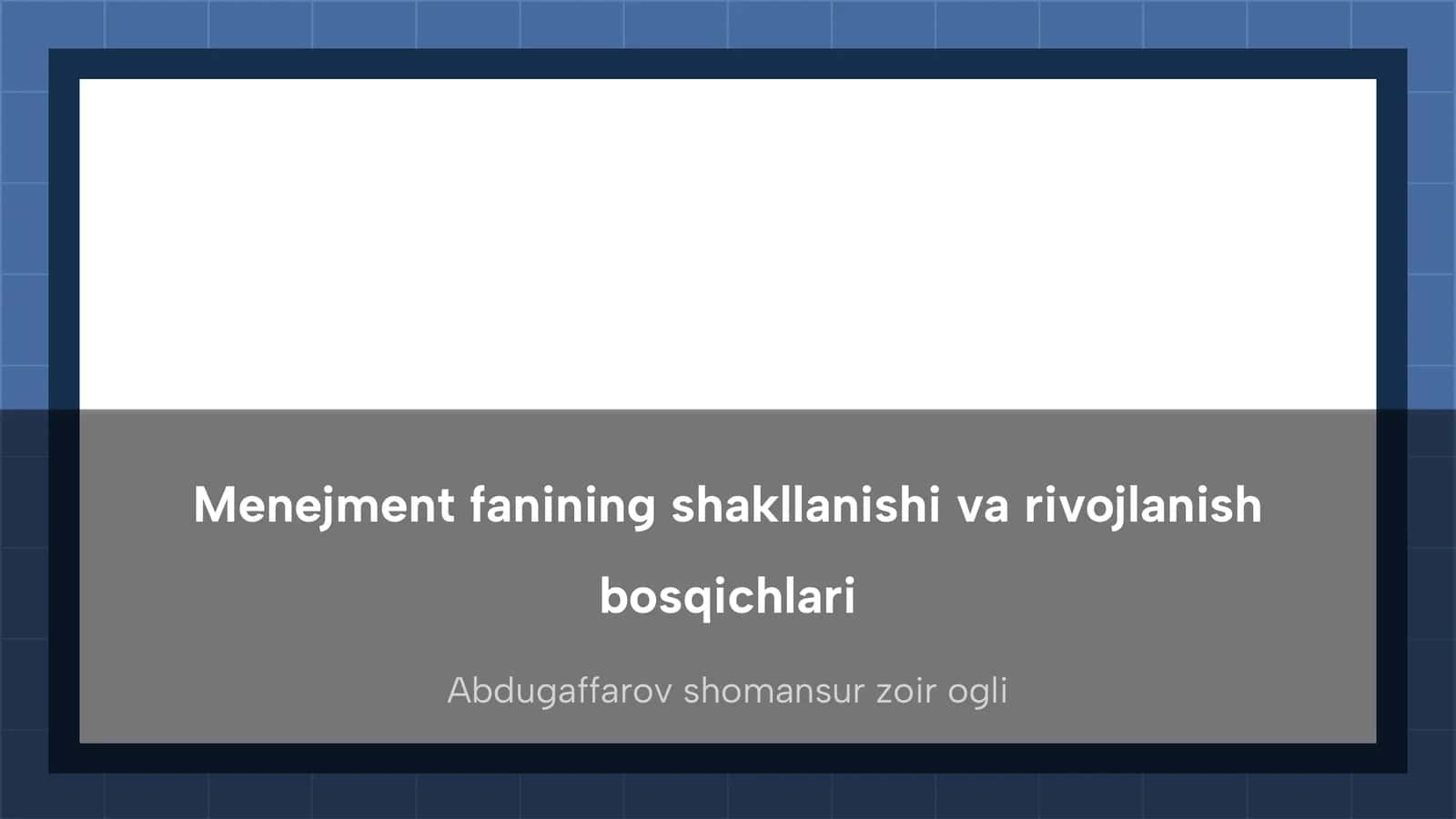 Menejment fanining shakllanishi va rivojlanish bosqichlari