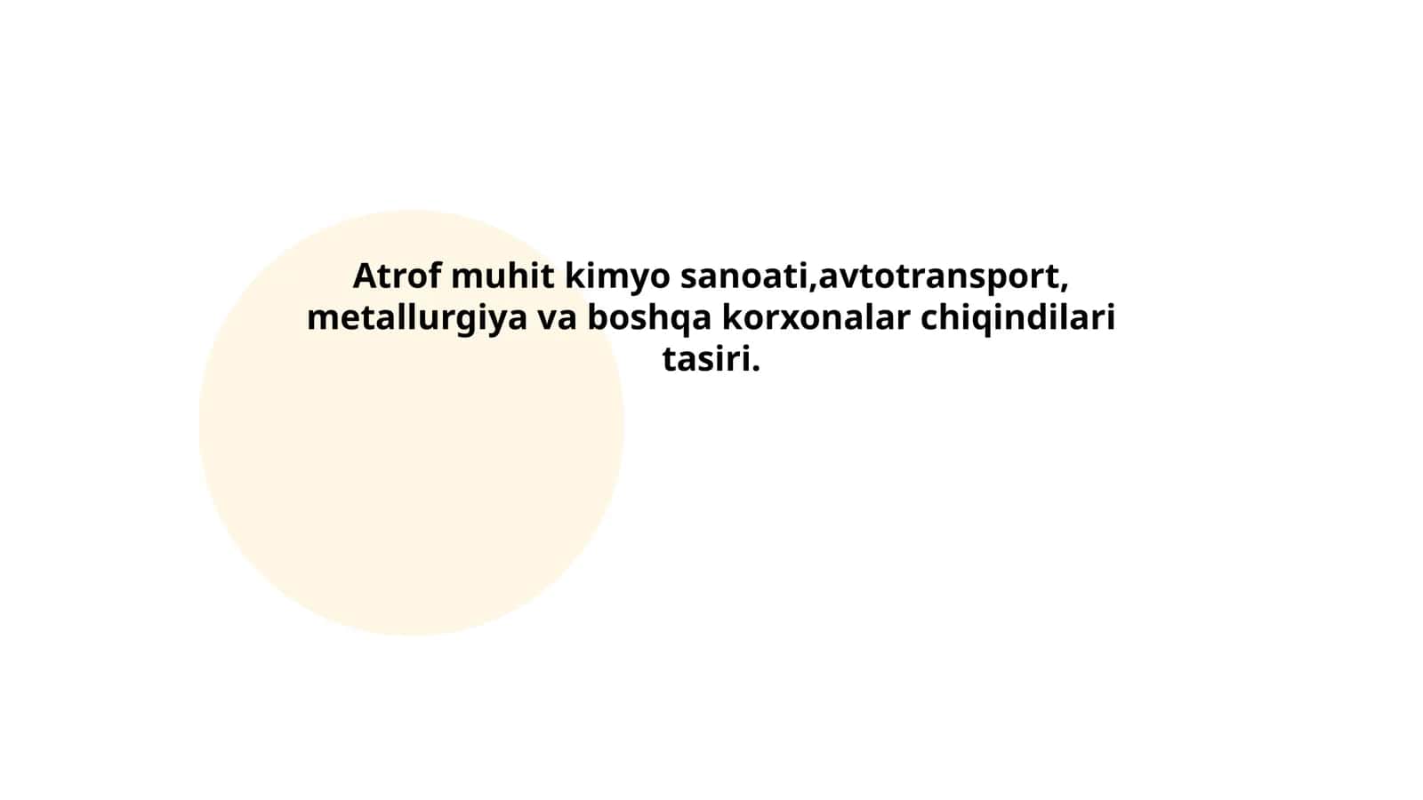 Atrof muhit kimyo sanoati,avtotransport, metallurgiya va boshqa korxonalar chiqindilari tasiri