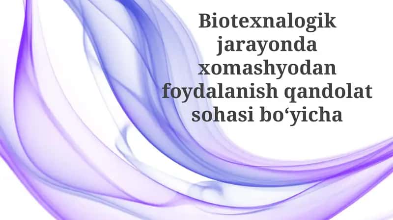 Konfet sanoatida biotexnologik jarayonlarda xom ashyoning roli