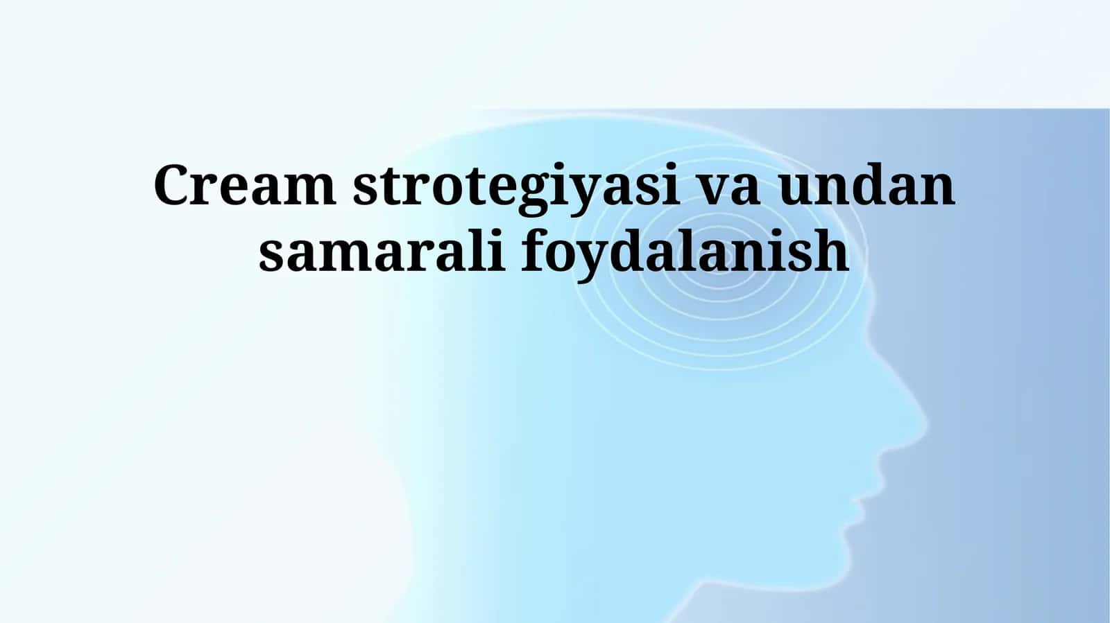 Cream strotegiyasi va undan samarali foydalanish