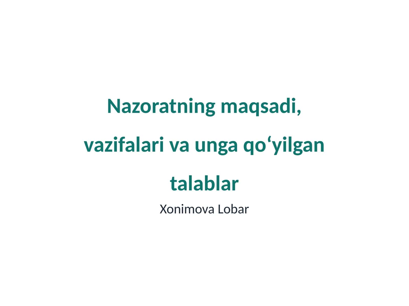 Nazoratning maqsadi, vazifalari va unga qoʻyilgan talablar