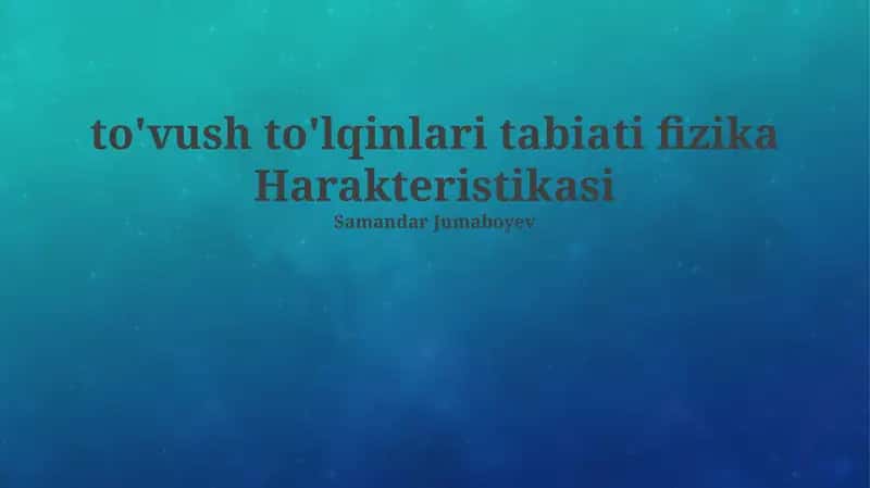 Tovush to'lqinlari tabiati fizika Harakteristikasi
