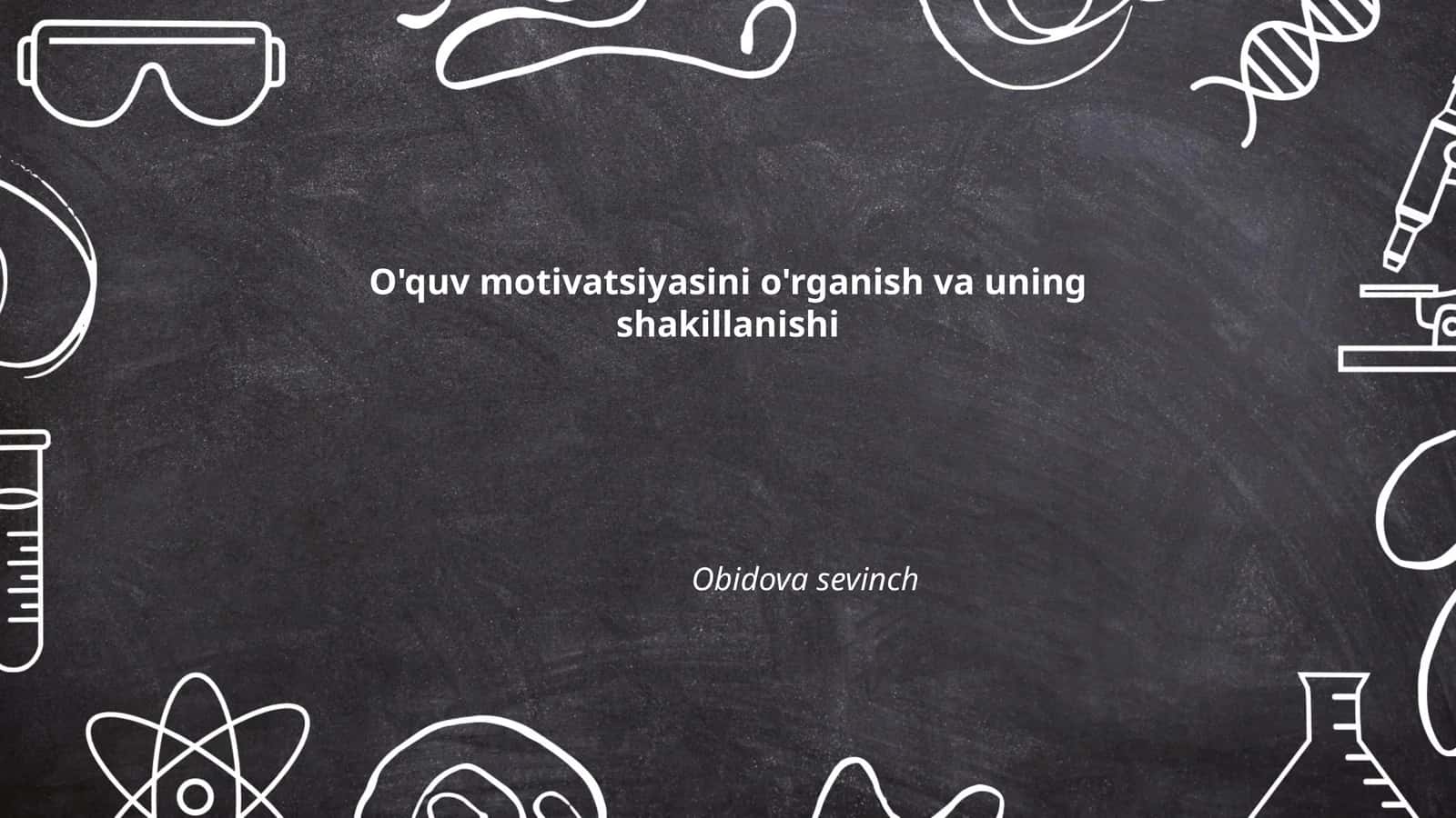 O'quv motivatsiyasini o'rganish va uning shakillanishi