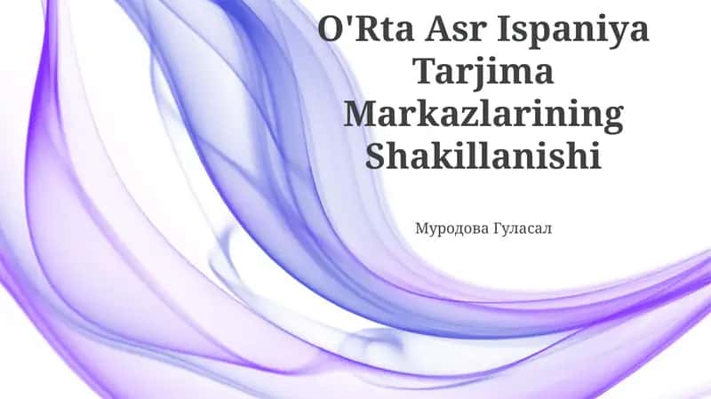O'Rta Asr Ispaniya Tarjima Markazlarining Shakillanishi