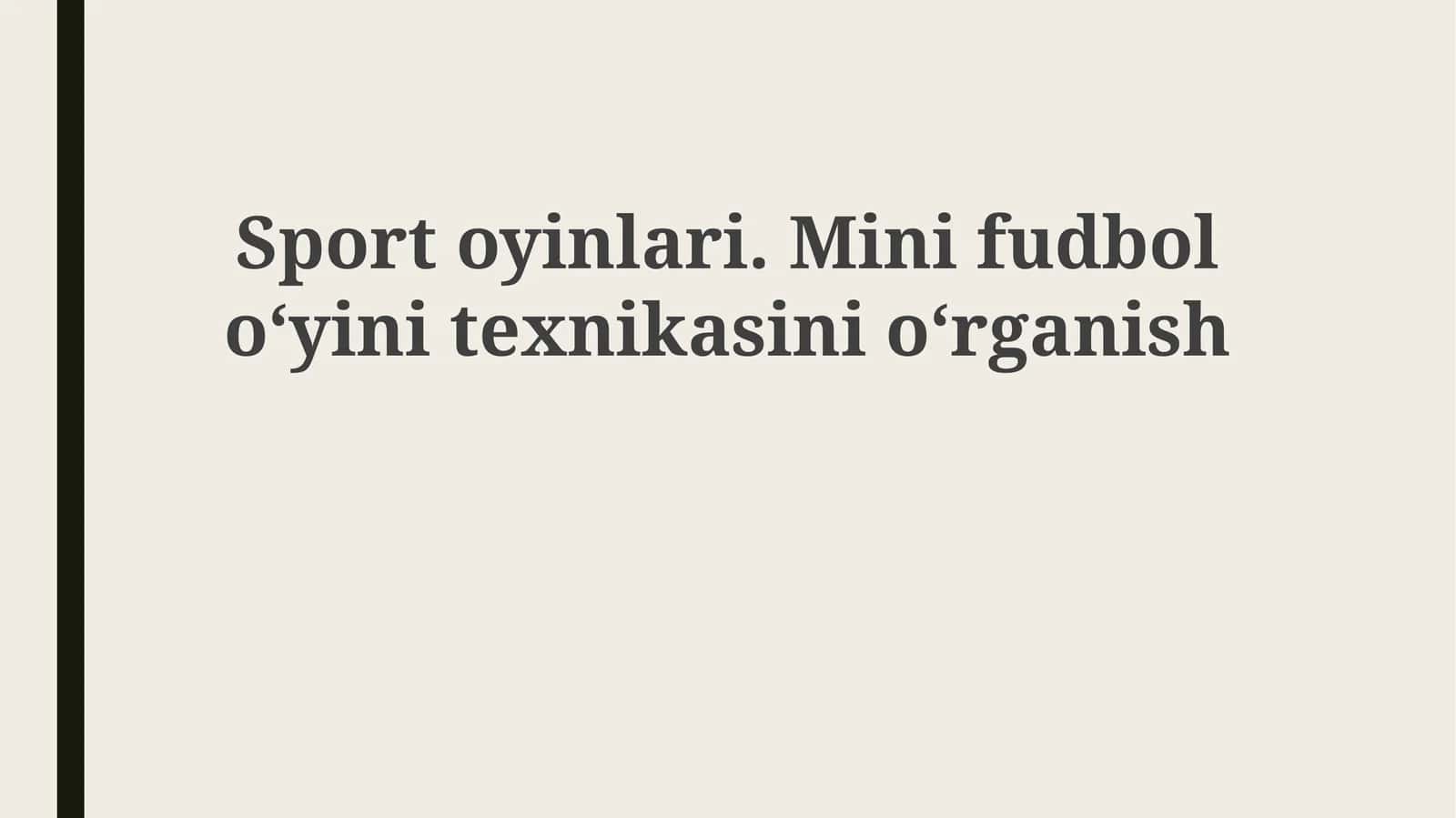 Sportoyinlari. Minifudboloʻyinitexnikasinioʻrganish