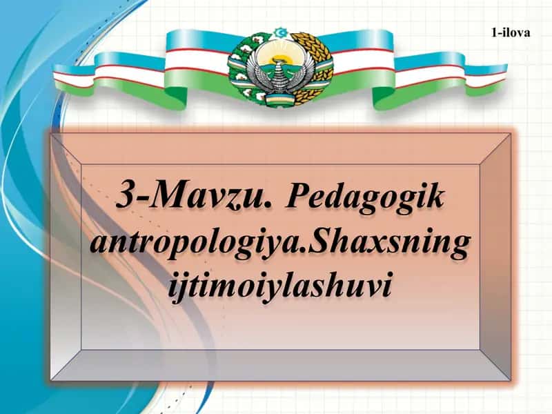 Pedagogik antropologiya.Shaxsning ijtimoiylashuvi