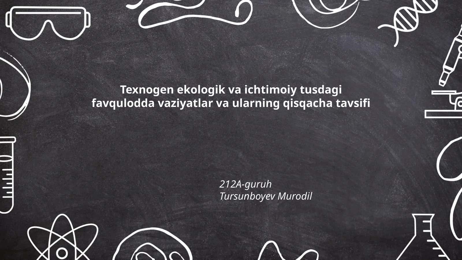 Texnogen ekologik va ichtimoiy tusdagi favqulodda vaziyatlar va ularning qisqacha tavsifi